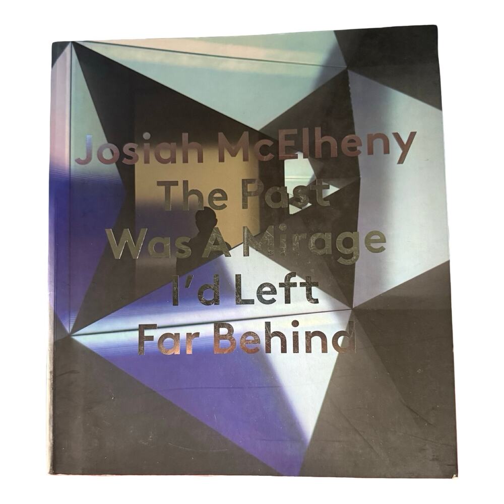 Josiah McElheny The Past Was a Mirage I'd Left Far Behind Paperback Art Book VG+
